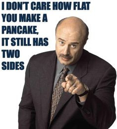 DR. PHIL. I love him. YES, really! ♥ #Pancake More