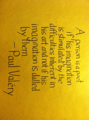... - Handwritten Quotes - Paul Valery - Stimulated by Difficulties