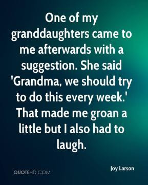 One of my granddaughters came to me afterwards with a suggestion. She ...