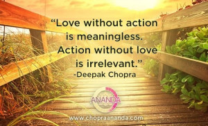 Love without action is meaningless. Action without love is irrelevant ...