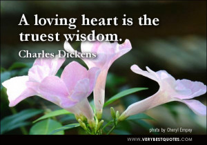 Inspirational quote about love: A loving heart is the truest wisdom