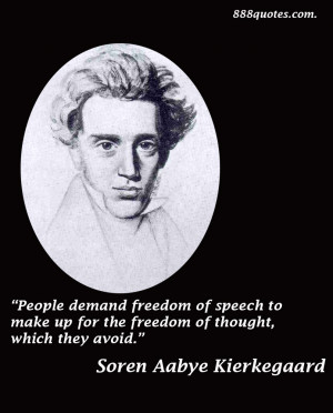 People demand freedom of speech to make up for the freedom of thought ...