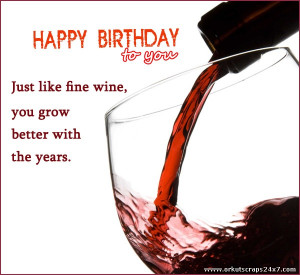 red wine: Birthday Orkut, Happy Birthday, Birthday Wine Quotes, Red ...