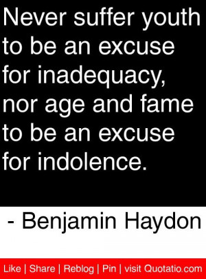 ... to be an excuse for indolence benjamin haydon # quotes # quotations