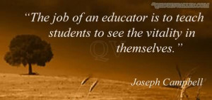 ... Of An Educator Is To Teach Students To See The Vitality In Themselves