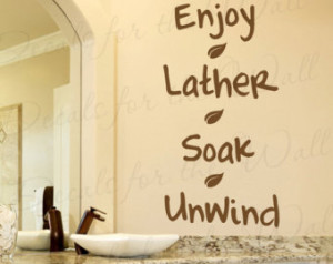 Enjoy Lather Soak Unwind Bathroom Q uote Design Sticker Decoration Art ...