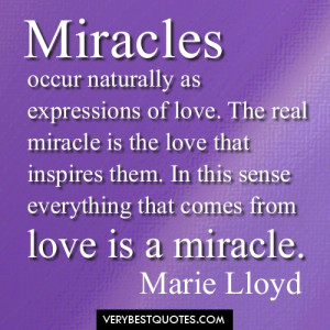 occur naturally as expressions of love. The real miracle is the love ...