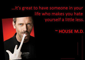 ... your life who makes you hate yourself a little less – Quotes Lover