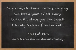 ... beg, we pray... ~ Roald Dahl (from Charlie and the Chocolate Factory