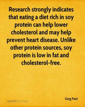 ... other protein sources, soy protein is low in fat and cholesterol-free