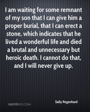 ... but heroic death. I cannot do that, and I will never give up