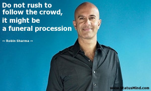 ... might be a funeral procession - Robin Sharma Quotes - StatusMind.com