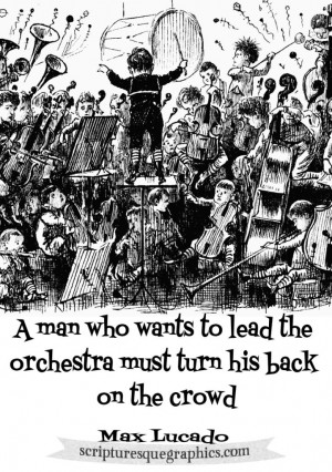 crowd max lucado quote http scripturesquegraphics com turn your back ...