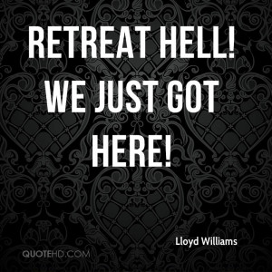 Retreat hell! We just got here!