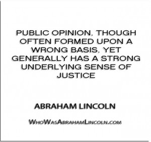 Public opinion, though often formed upon a wrong basis, yet generally ...
