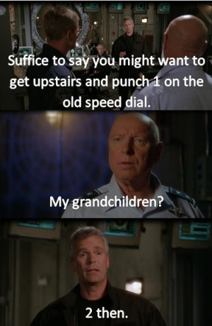 Stargate SG-1. This is such a cute line....He has his priorities ...