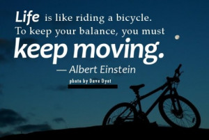 ... -quotes-about-Life-you-must-keep-moving.-Albert-Einstein-quotes.jpg