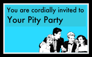 PITY PARTY AT MY PLACE!