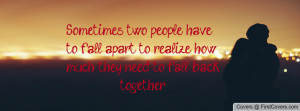 ... haveto fall apart to realize howmuch they need to fall back together