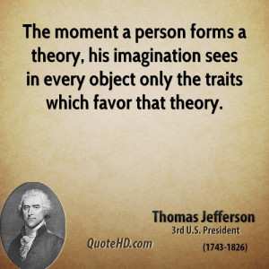 ... theory, his imagination sees in every object only the traits which
