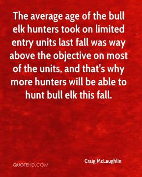 Craig McLaughlin - The average age of the bull elk hunters took on ...