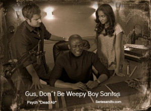 ... Don´t Be Quotes from all seasons. #Psych #GusDontBe #Quotes #Memes