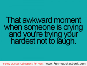 When you are not crying – funny quotes Awkward moment When you laugh ...
