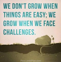 easy we grow when we face challenges , uplifting quotes,Famous Bible ...