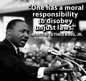One has a moral responsibility to disobey unjust laws.