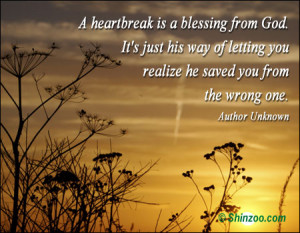 heartbreak is a blessing from God. It’s just his way of letting ...