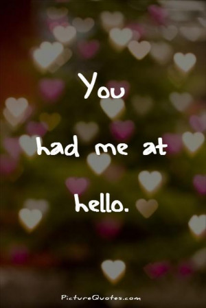 You had me at hello Picture Quote #1