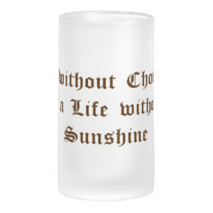 Life without Chocolate is a Day without Sunshine Coffee Mug
