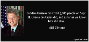 Saddam Hussein didn't kill 3,100 people on Sept. 11. Osama bin Laden ...