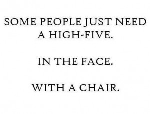 chair, face, funny, high five, quote, quotes, true, word, words