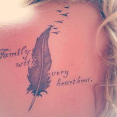 ... tattoo idea. I love the feather and birds as well as the family quote