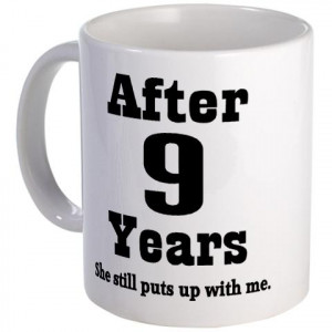 cafepress.com9th Anniversary Funny Quote
