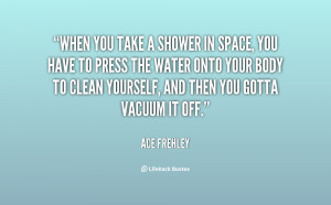 quote-Ace-Frehley-when-you-take-a-shower-in-space-87070.png