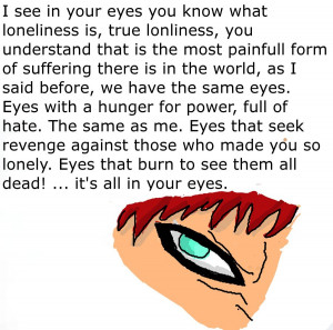 Naruto Quotes About Loneliness Gaara's eye and quote:. by