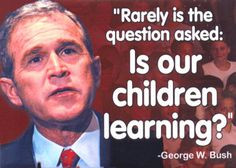 George W Bush stupid quotes - Google Search More
