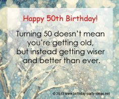 50th birthday sayings | 50th birthday quotes: “Turning 50 doesn’t ...