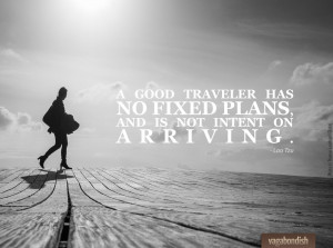 Good Traveler Has No Fixed Plans … [Quotable]