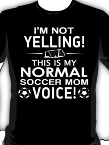 Not Yelling This Is My Normal Soccer Mom Voice - Funny Tshirt T ...