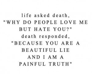 Why Do People Love Me But Hate You!” Death Responded, ”Because You ...