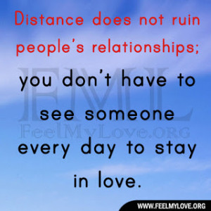 Distance does not ruin people’s relationships; you don’t have to ...