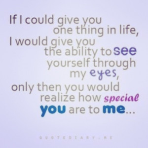 Ability to see yourself through my eyes