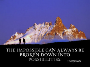 Impossible Can Always Be Broken Down