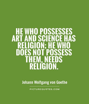 ... religion; he who does not possess them, needs religion Picture Quote