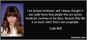 am lactose intolerant, and I always thought it was really funny how ...