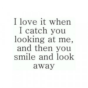 When you look at me :-)