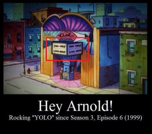 Hey Arnold rocked YOLO before Drake